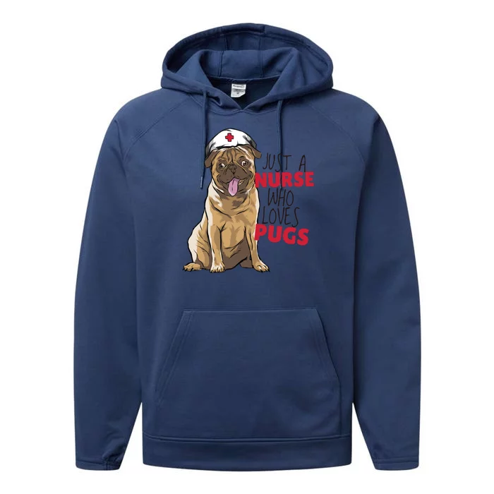 Just A Nurse Who Loves Pugs Performance Fleece Hoodie