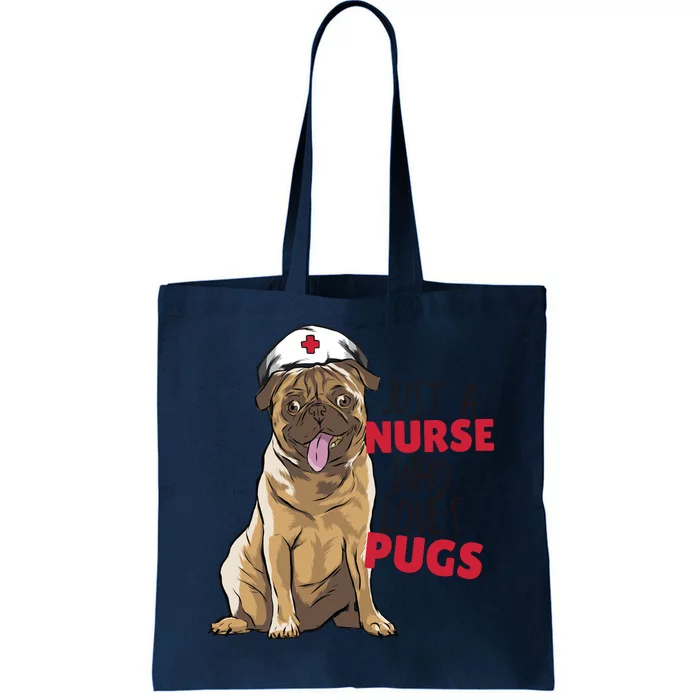 Just A Nurse Who Loves Pugs Tote Bag