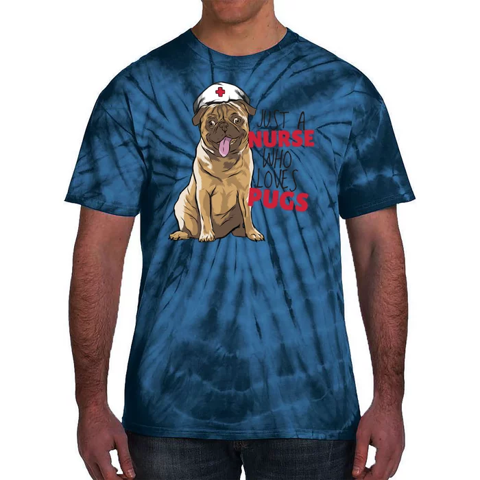 Just A Nurse Who Loves Pugs Tie-Dye T-Shirt