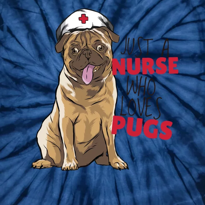 Just A Nurse Who Loves Pugs Tie-Dye T-Shirt