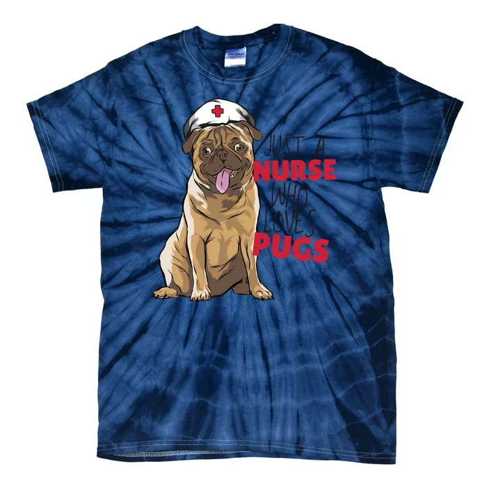 Just A Nurse Who Loves Pugs Tie-Dye T-Shirt