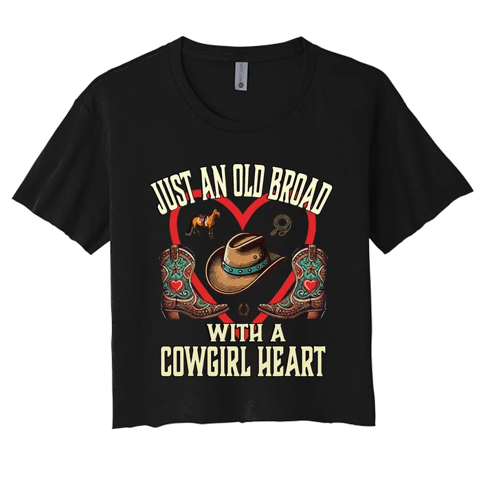 Just An Old Broad With A Cowgirl Heart Western Cowboy Horse Women's Crop Top Tee