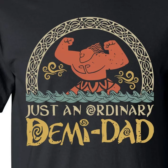 Just An Ordinary Demi Dad Funny Daddy Father Family Tall T-Shirt