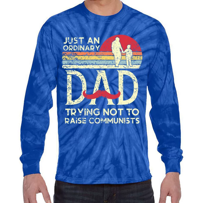 Just An Ordinary Dad Trying Not To Raise Communists Tie-Dye Long Sleeve Shirt