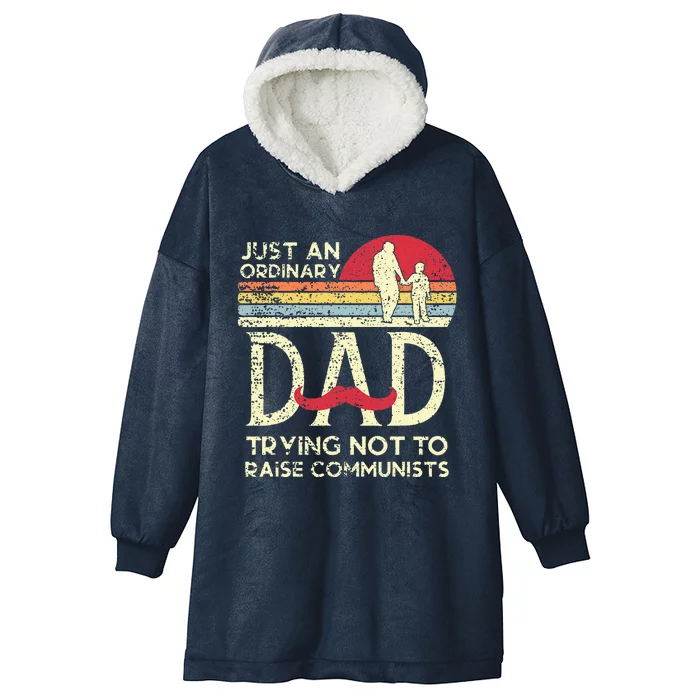 Just An Ordinary Dad Trying Not To Raise Communists Hooded Wearable Blanket