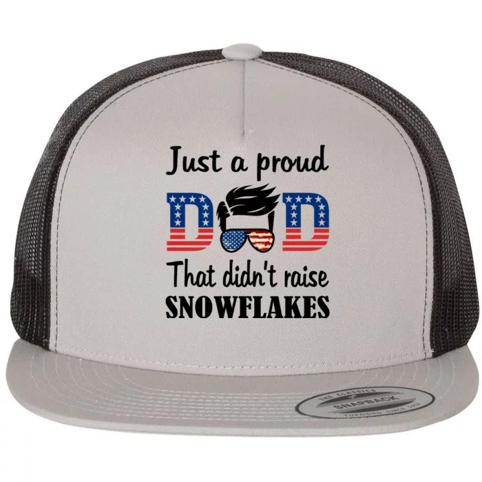 Just A Proud Dad That Didnt Raise Snowflakes US Flag Flat Bill Trucker Hat