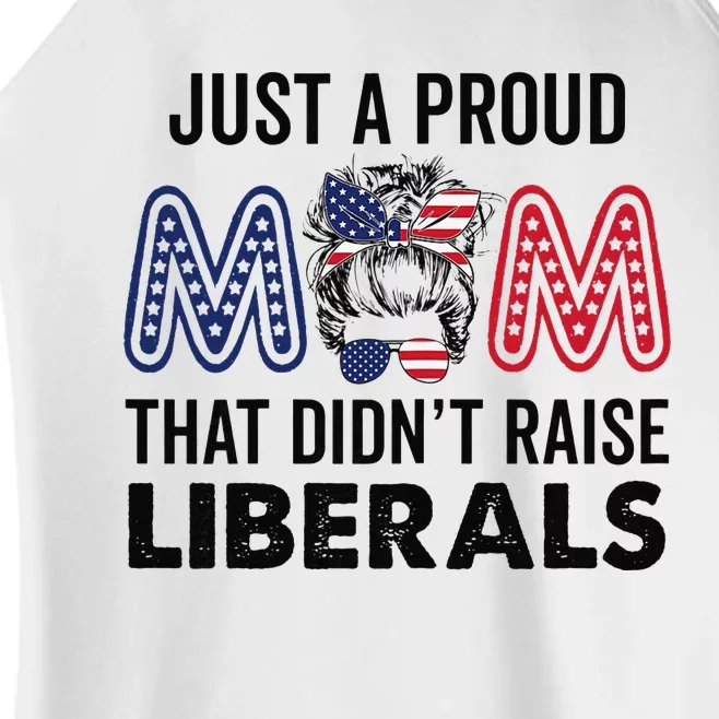 Just A Proud Mom That Didnt Raise Liberals Republican Mom Women’s Perfect Tri Rocker Tank