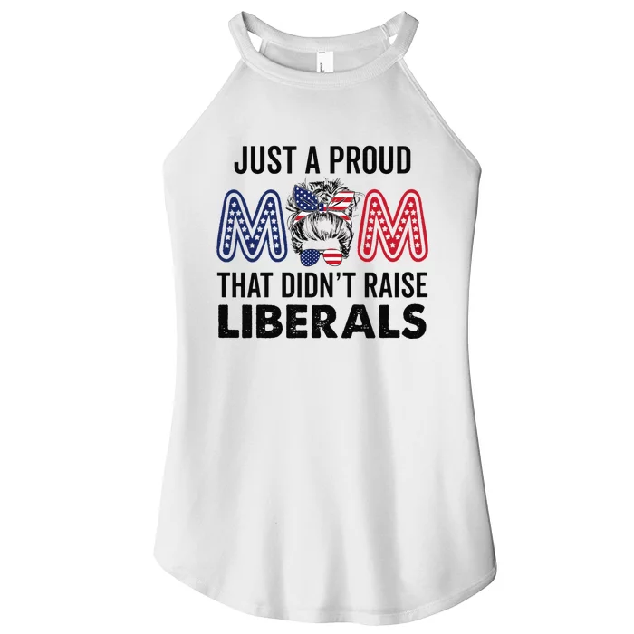 Just A Proud Mom That Didnt Raise Liberals Republican Mom Women’s Perfect Tri Rocker Tank