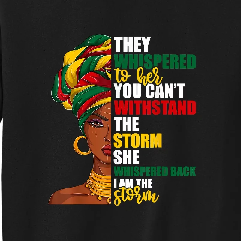 Juneteenth African Pride For Women Im The Storm Gift African Pride Tall Sweatshirt