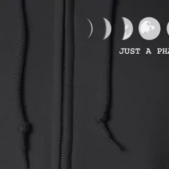 Just A Phase Moon Lunar Space Gift Full Zip Hoodie