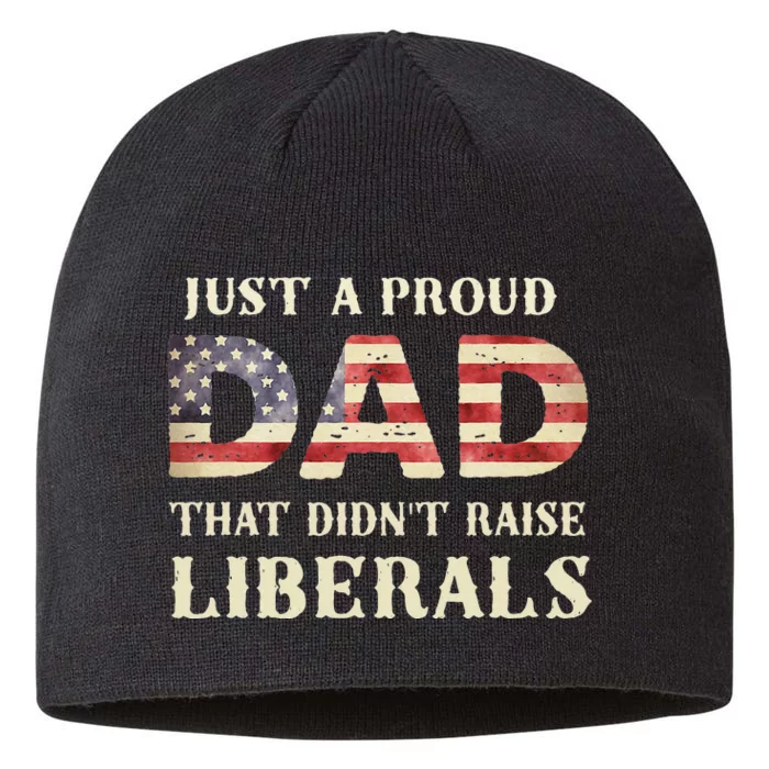 Just A Proud Dad That Didn't Raise Liberals Father's Day 8 1/2in Sustainable Knit Beanie