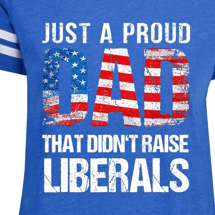 Just A Proud Dad That Didn T Raise Liberals 4th Of July Enza Ladies Jersey Football T-Shirt