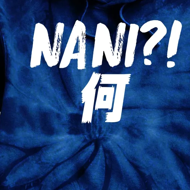 Japanese NANI WHAT Tie Dye Hoodie