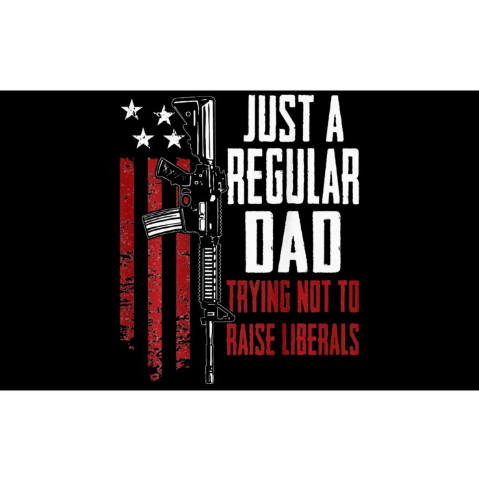 Just A Regular Dad Trying Not To Raise Liberals ON BACK Bumper Sticker