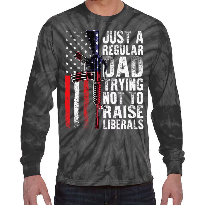 Just A Regular Dad Trying Not To Raise Liberals Fathers Day Tie-Dye Long Sleeve Shirt