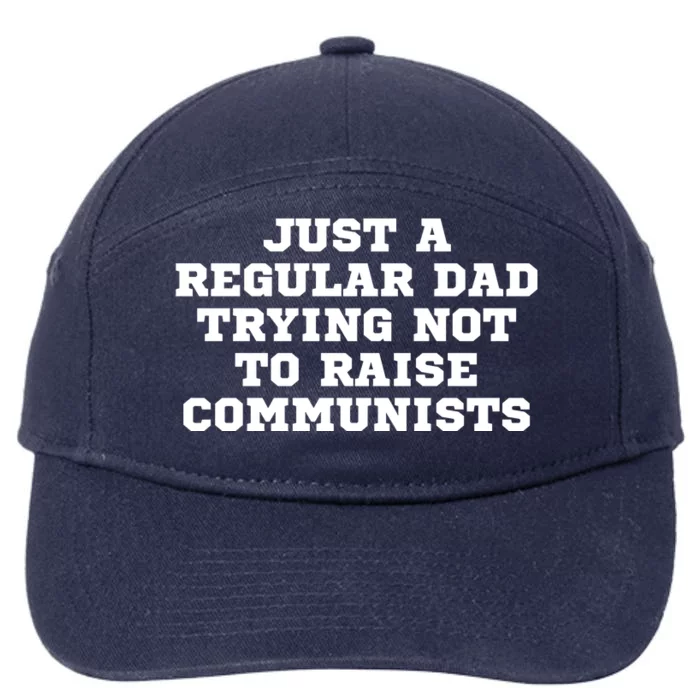 Just A Regular Dad Trying Not To Raise Communists 7-Panel Snapback Hat