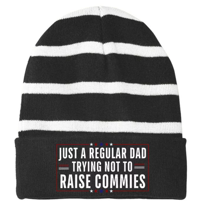 Just A Regular Dad Trying Not To Raise Commies Striped Beanie with Solid Band