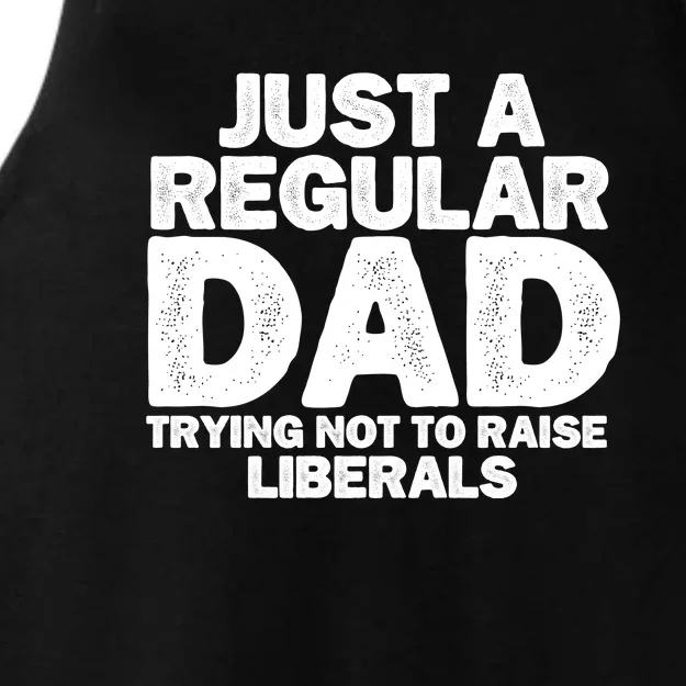 Just A Regular Dad Trying Not To Raise Liberals Ladies Tri-Blend Wicking Tank