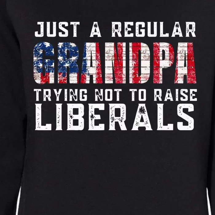 Just A Regular Grandpa Trying Not To Raise Liberals Womens California Wash Sweatshirt