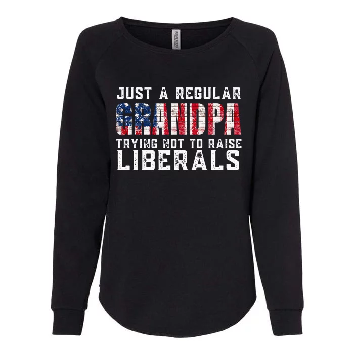 Just A Regular Grandpa Trying Not To Raise Liberals Womens California Wash Sweatshirt