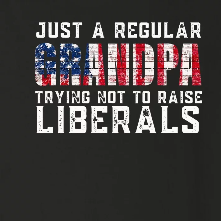 Just A Regular Grandpa Trying Not To Raise Liberals Toddler Long Sleeve Shirt