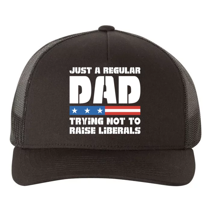 Just A Regular Dad Trying Not To Raise Liberals Yupoong Adult 5-Panel Trucker Hat