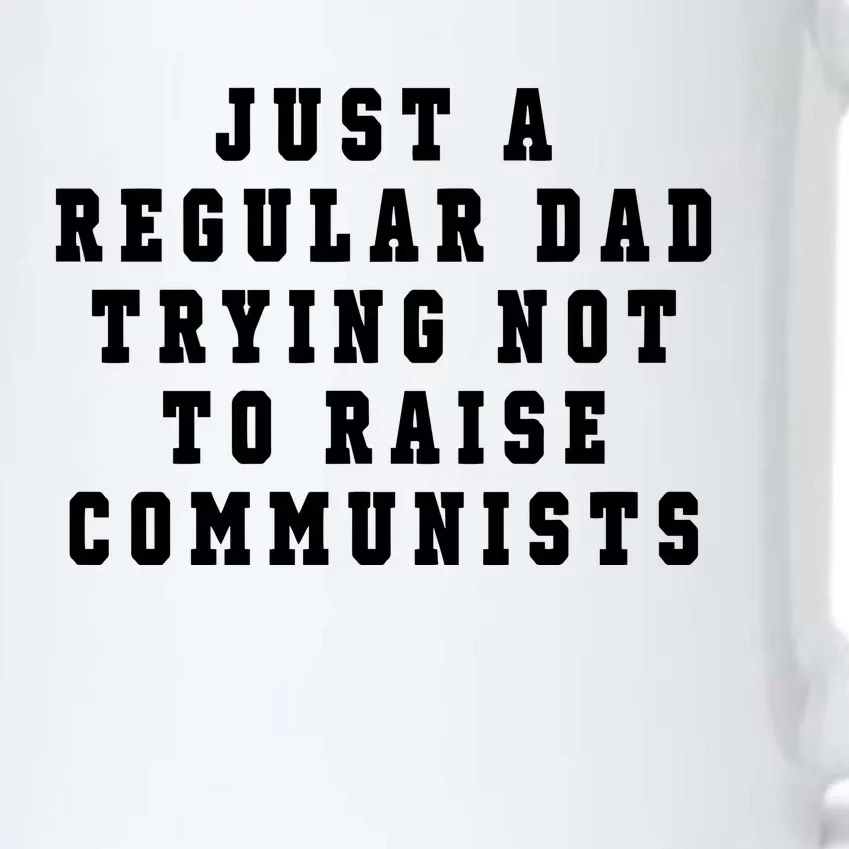 Just A Regular Dad Trying Not To Raise Communists Black Color Changing Mug