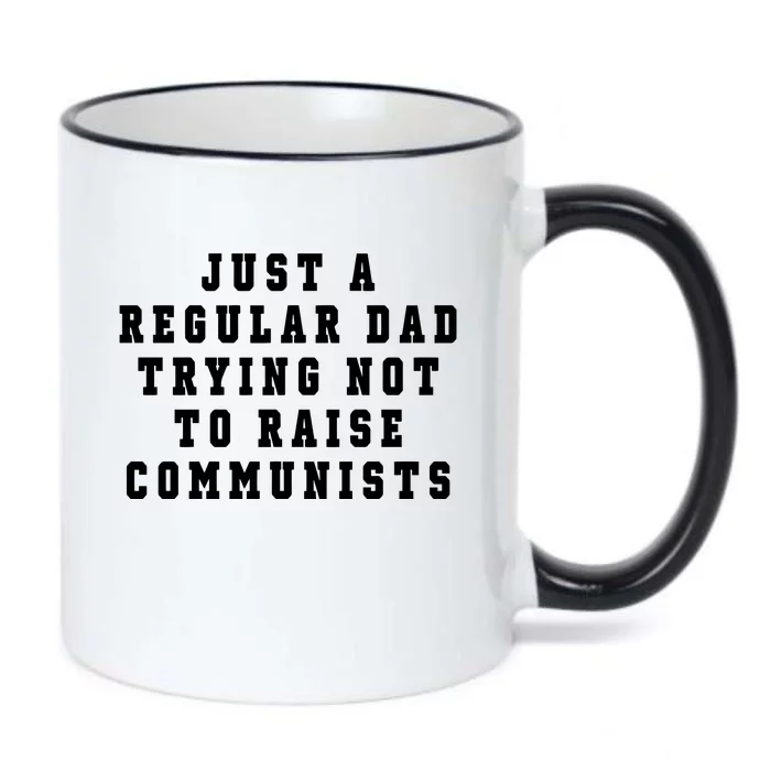 Just A Regular Dad Trying Not To Raise Communists Black Color Changing Mug