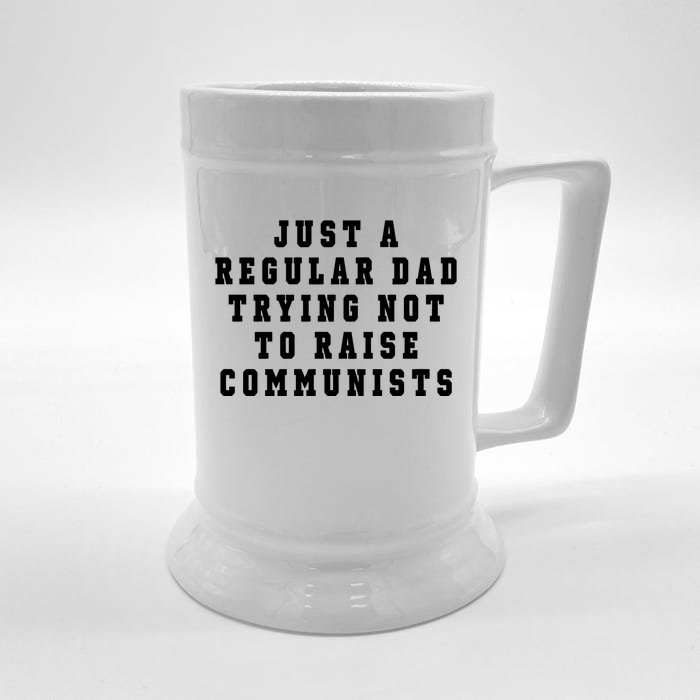 Just A Regular Dad Trying Not To Raise Communists Front & Back Beer Stein