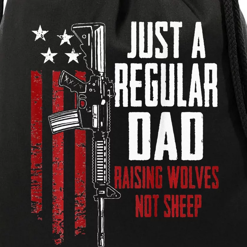 Just A Regular Dad Raising Wolves Not Sheep Guns ON BACK Drawstring Bag