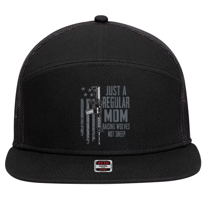 Just A Regular Mom Raising Wolves Not Sheep Guns (ON BACK) 7 Panel Mesh Trucker Snapback Hat