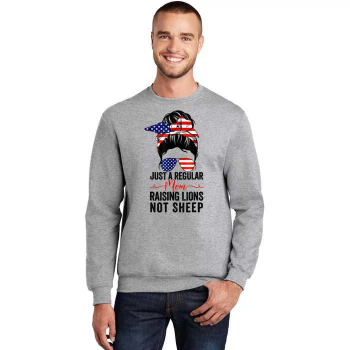 Just A Regular Mom Not Sheep Raising Lion Usa Flag Messy Bun Tall Sweatshirt