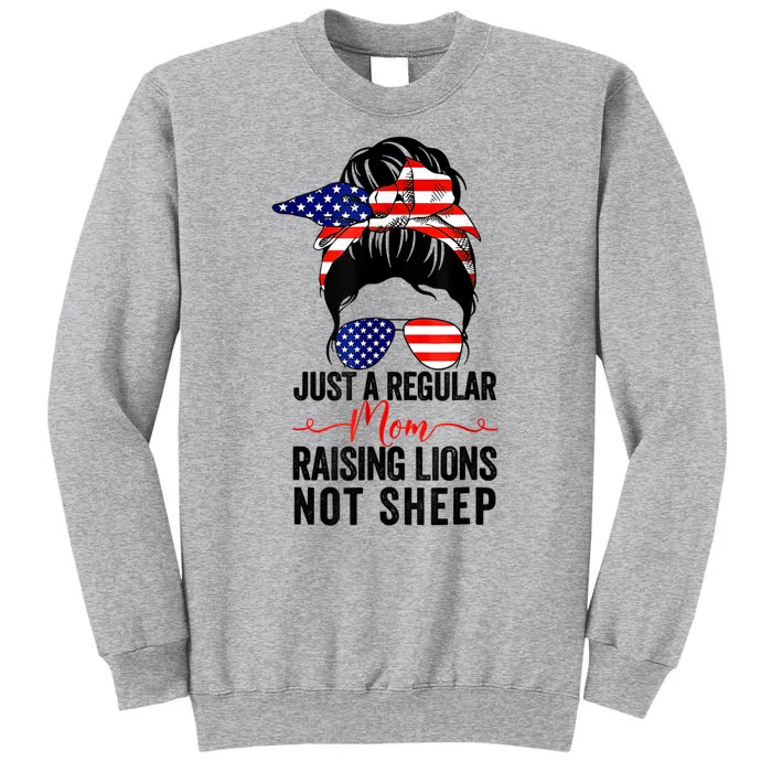 Just A Regular Mom Not Sheep Raising Lion Usa Flag Messy Bun Tall Sweatshirt