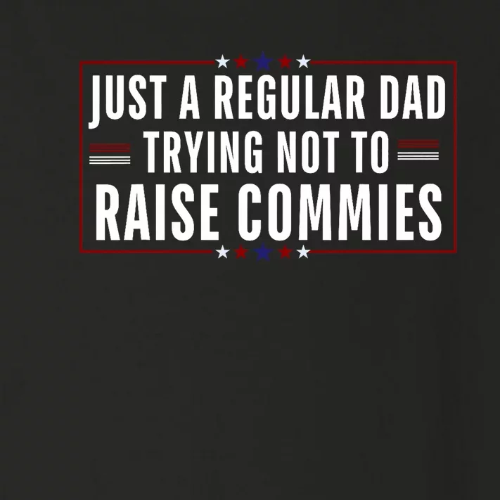 Just A Regular Dad Trying Not To Raise Commies Funny Humor Toddler Long Sleeve Shirt