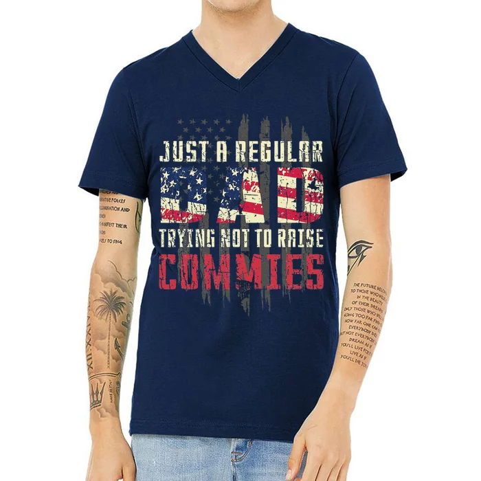 Just A Regular Dad Trying Not To Raise Commies V-Neck T-Shirt