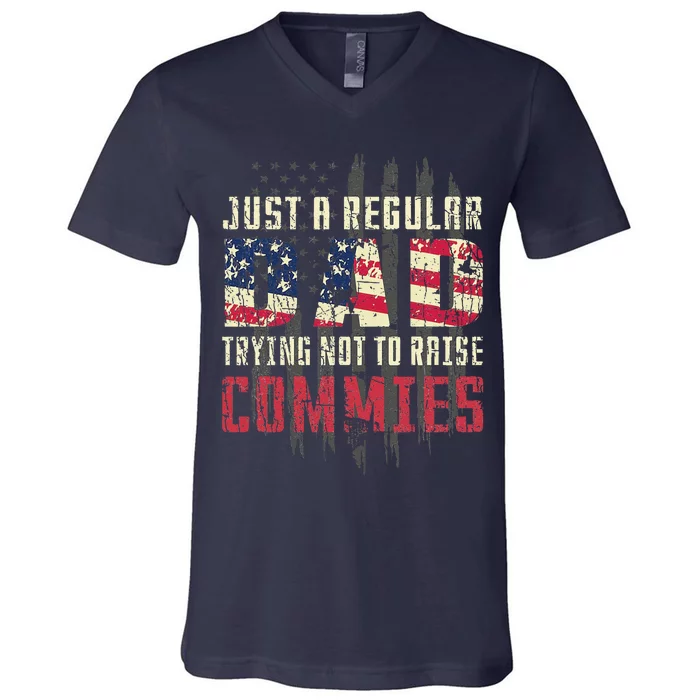 Just A Regular Dad Trying Not To Raise Commies V-Neck T-Shirt