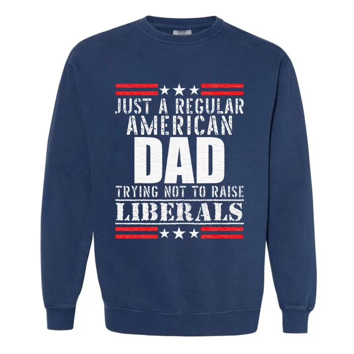 Just A Regular American Dad Garment-Dyed Sweatshirt