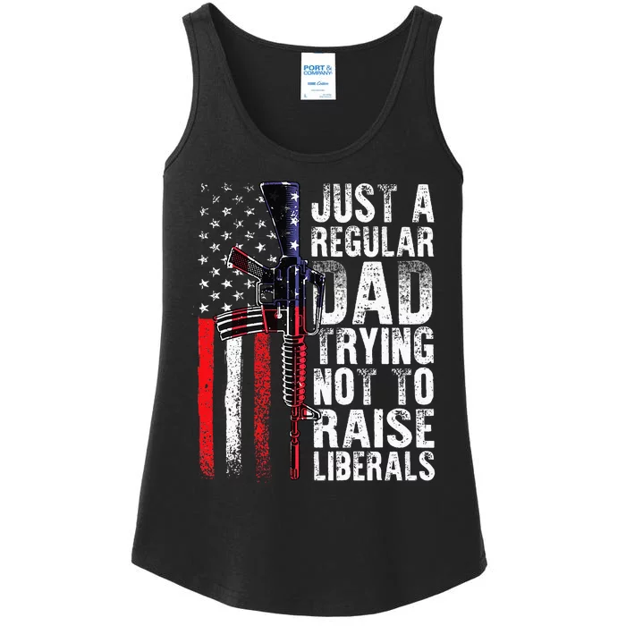 Just A Regular Dad Trying Not To Raise Liberals Fathers Day Ladies Essential Tank