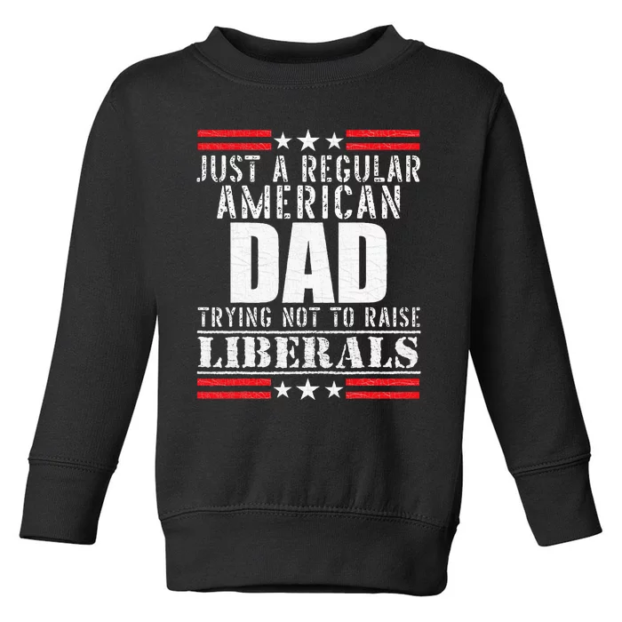 Just A Regular Mom Trying Not To Raise Liberals Toddler Sweatshirt