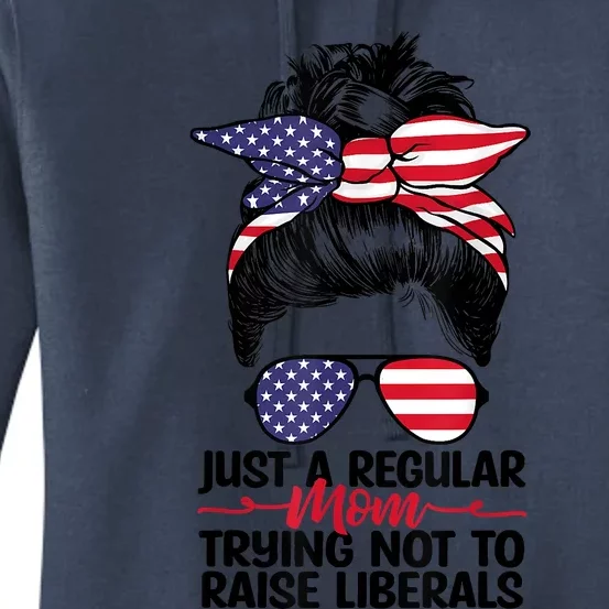 Just A Regular Mom Trying Not To Raise Liberals Women's Pullover Hoodie