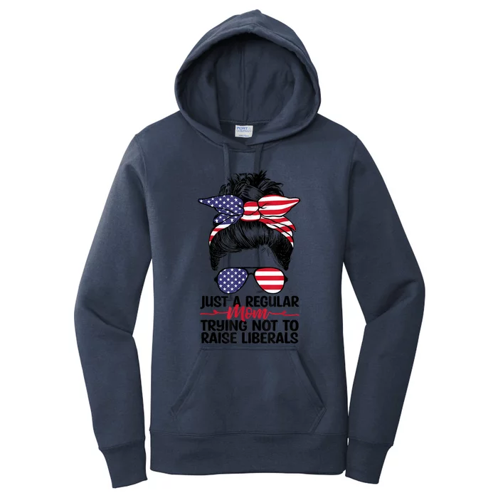 Just A Regular Mom Trying Not To Raise Liberals Women's Pullover Hoodie