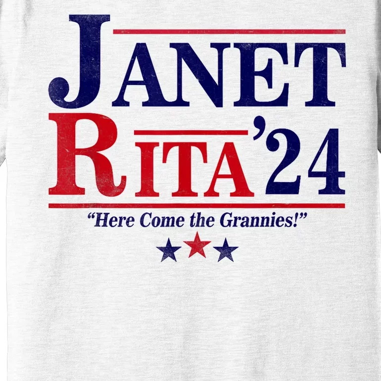 Janet And Rita 2024 Here Come The Grannies President Premium T-Shirt