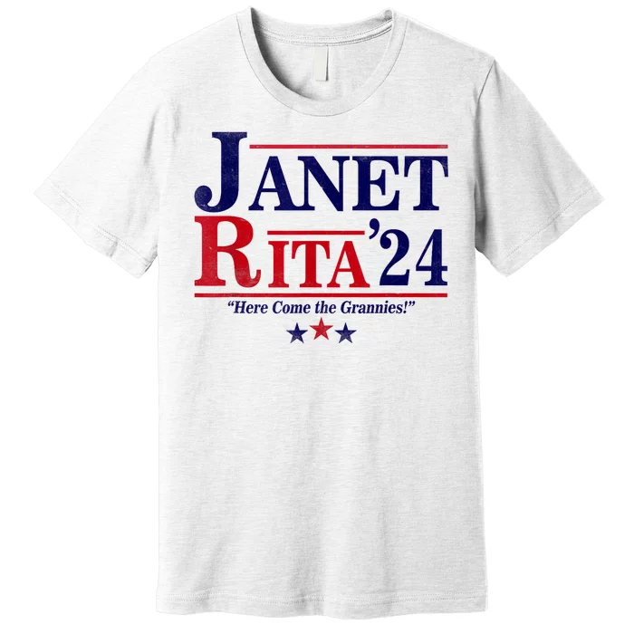 Janet And Rita 2024 Here Come The Grannies President Premium T-Shirt