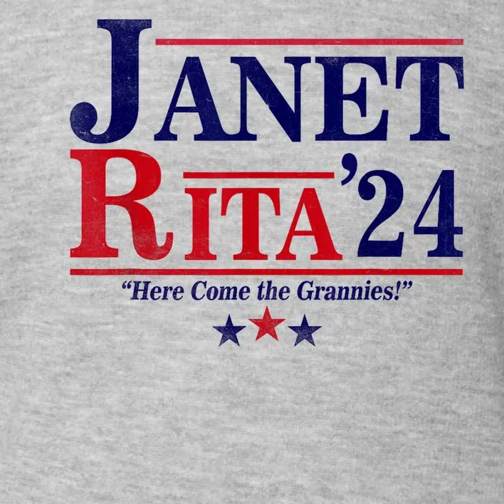 Janet And Rita 2024 Here Come The Grannies President Toddler Sweatshirt