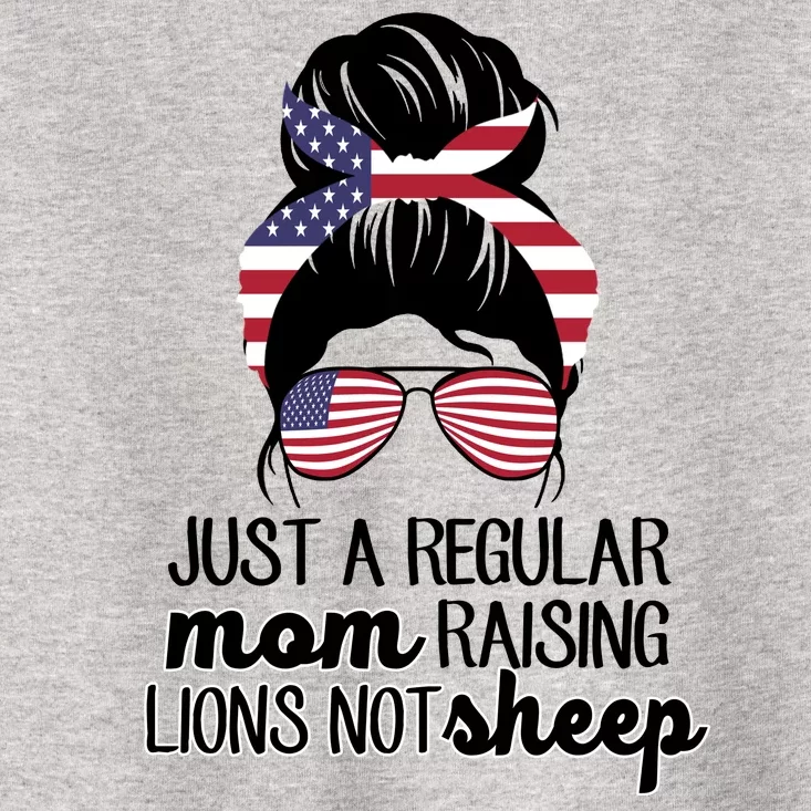 Just A Regular Mom Raising Lions Not Sheep Toddler T-Shirt