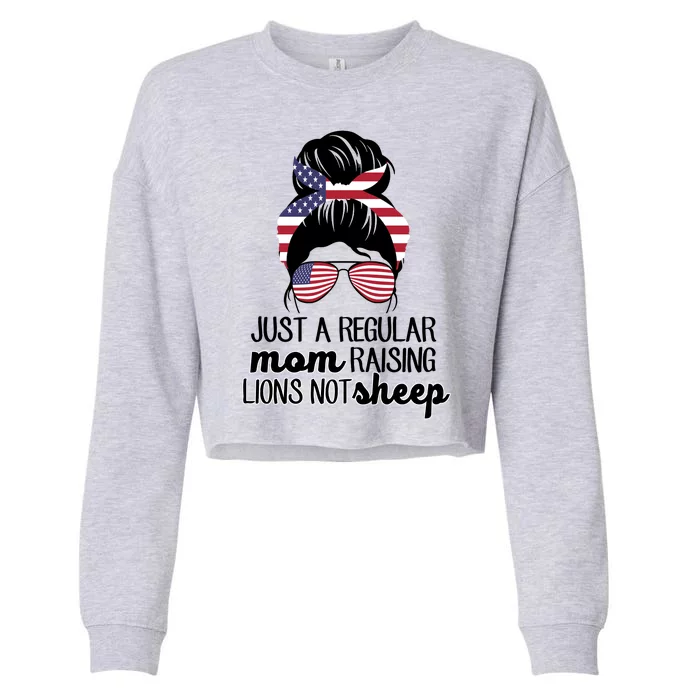 Just A Regular Mom Raising Lions Not Sheep Cropped Pullover Crew