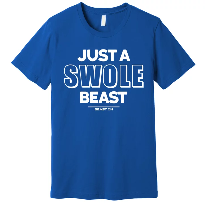 Just A Swole Beast Training Fitness Motivation Gym Sayings Gift Premium T-Shirt