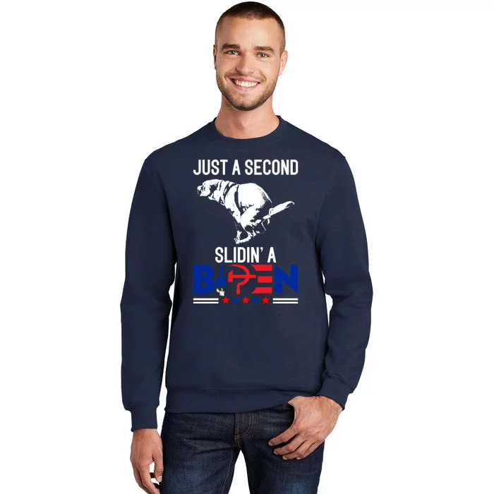 Just A Second Slidin' A Biden Tall Sweatshirt