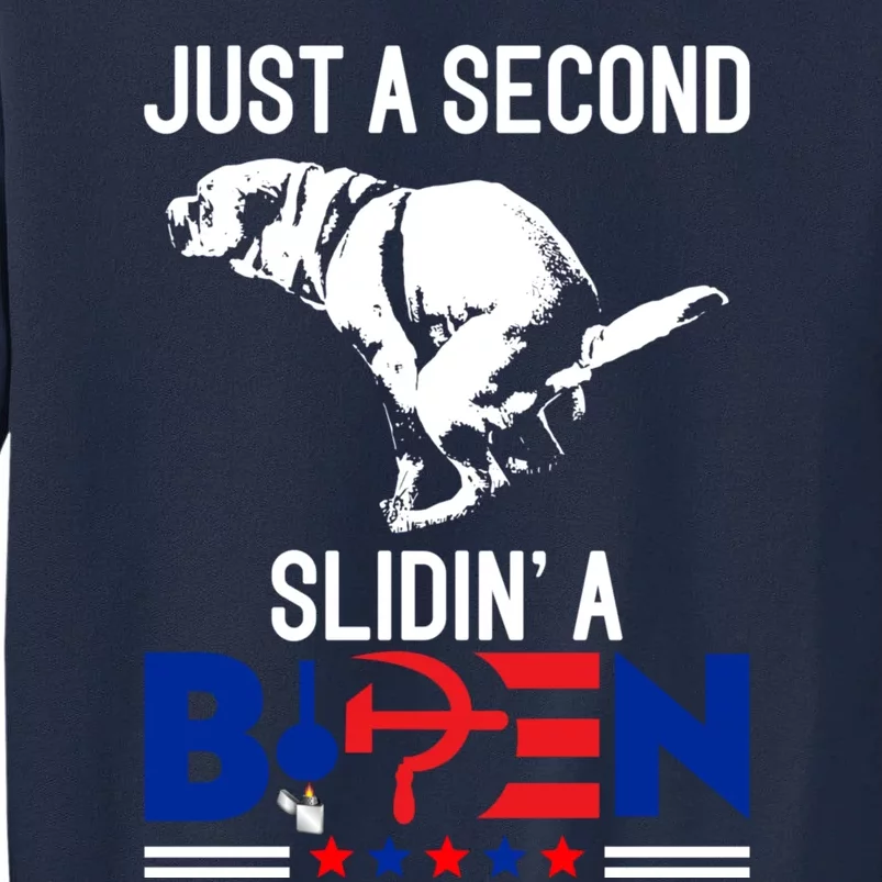 Just A Second Slidin' A Biden Tall Sweatshirt