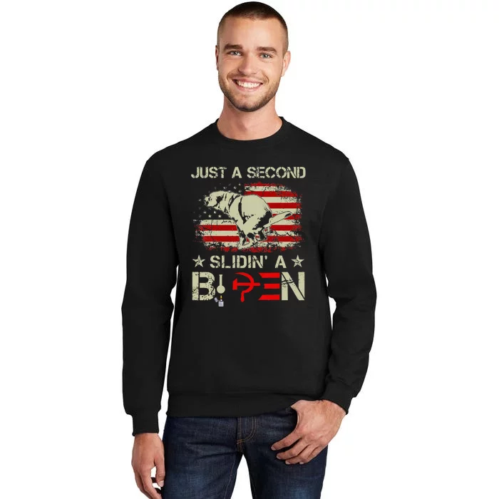 Just A Second Slidin A Biden Funny Saying Biden President Tall Sweatshirt